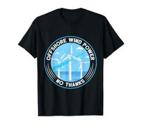 Anti Green OFF SHORE Wind Power Anti Wind Power T-Shirt