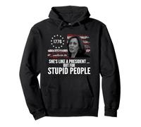 Anti Harris She's Like A President ... But for Stupid People Pullover Hoodie