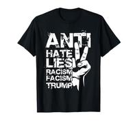 Anti Hate Lies Racism FACISM Trump T-Shirt