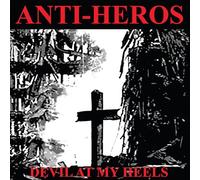 Anti-Heros - Devil at My Heels [VINYL]