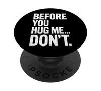 Anti Hug Before You Hug Me Don't Sarcastic Saying PopSockets Adhesive PopGrip