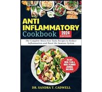 ANTI-INFLAMMATORY COOKBOOK 2024: The Complete Stress-Free Tasty Recipes to Reduce Inflammation and Boost the Immune System (The Good Life Kitchen: Wholesome Eating for a Better Tomorrow)