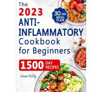 Anti-Inflammatory Cookbook for Beginners: 1500 Days of Easy and Tasty Recipes to Heal the Immune System, Reduce your Body Inflammation, and Balance Hormones. Includes 30-Day Meal Plan