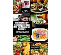 Anti-Inflammatory Cooking Guides: Easy MIND Diet Recipes For Beginners: Simple & Delicious Meals For Brain Health and Well-Being