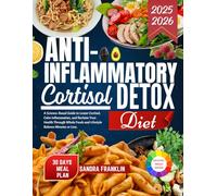 Anti-Inflammatory Cortisol Detox Diet: A Science-Based Guide to Lower Cortisol, Calm Inflammation, and Reclaim Your Health Through Whole Foods and Lifestyle Balance minutes or less