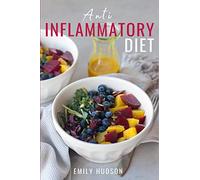 Anti-Inflammatory Diet: A 30 Day Meal Plan to Reduce Inflammation and Heal Your Body with Simple, fast, delicious and Healthy Recipes