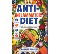 Anti-Inflammatory Diet: A Complete Guide to Understanding Inflammation, Choosing Healing Foods, Building Balanced Plates, and Creating a Lasting Healthy Lifestyle