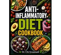 Anti-Inflammatory Diet Cookbook: 60-Day Meal Plans & Easy Science-Backed Recipes for Beginners to Reduce Inflammation, Boost Immunity & Gut Health in New York, London & LA
