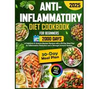 Anti-Inflammatory Diet Cookbook for Beginners: 2000 Days of Delicious & Science-Backed Recipes with a 30-Day Meal Plan for Inflammation Reduction and a Stronger Immune System