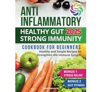 Anti-Inflammatory Diet Cookbook: Healthy and simple recipes to strengthen the immune system and Gut health (Anti-inflammatory Healthy Food)