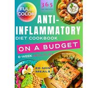 Anti-Inflammatory Diet Cookbook On a Budget: Healthy Recipes to Soothe Inflammation, Boost Energy and Sleep Better Without Breaking the Bank. 6-Week Meal Plan Included