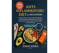 Anti-Inflammatory Diet for Beginners: A 21-Day Reset with Easy 5-Ingredient Recipes, 20-Minute Meals, Weekly Plans, and Grocery Lists to Soothe ... Wellness, Medicinal Plants and Herb's Books)