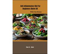 Anti-inflammatory Diet For Beginners Above 50: Simple Recipes and Meal Plans to Reduce Pain, Bloat & Fatigue