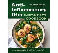 Anti-Inflammatory Diet Instant Pot Cookbook: Easy Recipes to Reduce Inflammation