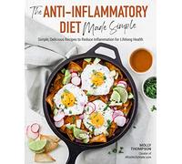 The Anti-Inflammatory Diet Made Simple: Delicious Recipes to Reduce Inflammation for Lifelong Health