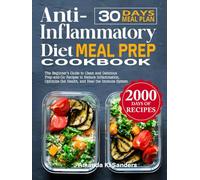 Anti-Inflammatory Diet Meal Prep Cookbook: The Beginner's Guide to Clean and Delicious Prep-and-Go Recipes to Reduce Inflammation, Optimize Gut Health, and Heal the Immune System