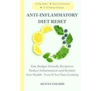 Anti-Inflammatory Diet Reset: Fast, Budget-Friendly Recipes to Reduce Inflammation and Reclaim Your Health-Even If You Hate Cooking