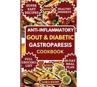 Anti-Inflammatory Gout And Diabetic Gastroparesis Cookbook: Easy Low-Purine, Low-Carb, Low-Sugar & Low-Fat Recipes to Reduce Uric Acid, Ease Gout Flares & Manage Digestion for Gastroparesis & Diabetes