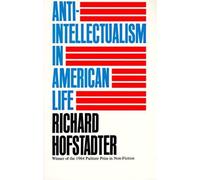 [Anti-intellectualism in American Life] [By: Hofstadter, Richard] [February, 1966]