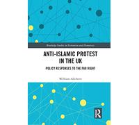 Anti-Islamic Protest in the UK: Policy Responses to the Far Right (Routledge Studies in Extremism and Democracy)
