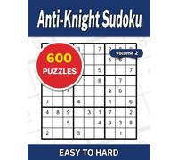 Anti-Knight Sudoku Volume 2: 600 Easy to Hard Puzzles