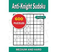 Anti-Knight Sudoku Volume 3: 600 Medium and Hard Puzzles