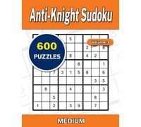 Anti-Knight Sudoku Volume 3: 600 Medium Puzzles