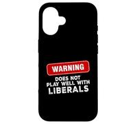 Anti Liberal Republican Does Not Play Well with Liberals Case for iPhone 16