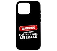 Anti Liberal Republican Does Not Play Well with Liberals Case for iPhone 16 Pro