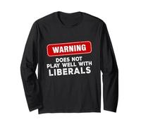 Anti Liberal Republican Does Not Play Well with Liberals Long Sleeve T-Shirt