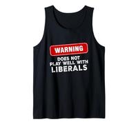 Anti Liberal Republican Does Not Play Well with Liberals Tank Top