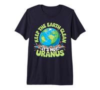 Anti Littering Keep The Earth Clean It's Not Uranus 2026 Premium T-Shirt