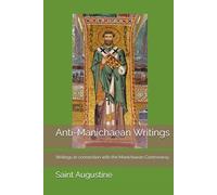 Anti-Manichaean Writings: Writings in connection with the Manichaean Controversy