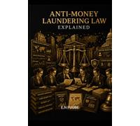 ANTI-MONEY LAUNDERING LAW EXPLAINED