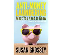 Anti-Money Laundering: What You Need to Know (Gibraltar insurance edition): A concise guide to anti-money laundering and countering the financing of ... working in the Gibraltar insurance sector
