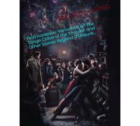 Anti-narrative: Variations onThe Tango Cellar of the Thirteen and Other Stories Beyond Measure…