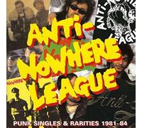 Anti-Nowhere League - Punk Singles & Rarities 1981-84