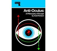 Anti-Oculus : A Philosophy of Escape