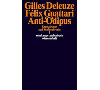 Anti-Ödipus: (Kapitalismus und Schizophrenie I)