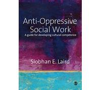 Anti-Oppressive Social Work: A Guide for Developing Cultural Competence: 0