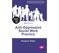 Anti-Oppressive Social Work Practice (Transforming Social Work Practice Series)