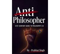 Anti Philosopher: Death of Academic Philosophy and the Birth of Philosophy 2.0