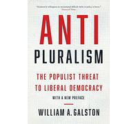 Anti-Pluralism: The Populist Threat to Liberal Democracy (Politics and Culture Series)
