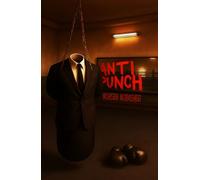 Anti Punch: How to Keep Your Job When Punching Your Boss Feels Like the Only Logical Move!
