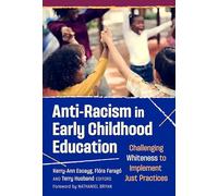Anti-Racism in Early Childhood Education: Challenging Whiteness to Implement Just Practices