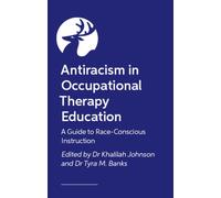 Anti-racism in Occupational Therapy Education : A Guide to Race-Conscious Instruction