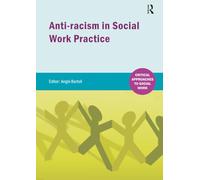 Anti-racism in Social Work practice: Volume 1 (Critical Approaches to Social Work)