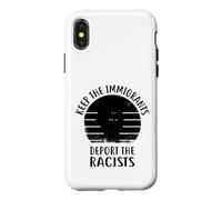 Anti Racism - Keep The Immigrants Deport The Racists Case for iPhone X/XS