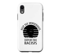 Anti Racism - Keep The Immigrants Deport The Racists Case for iPhone XR