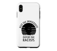 Anti Racism - Keep The Immigrants Deport The Racists Case for iPhone XS Max